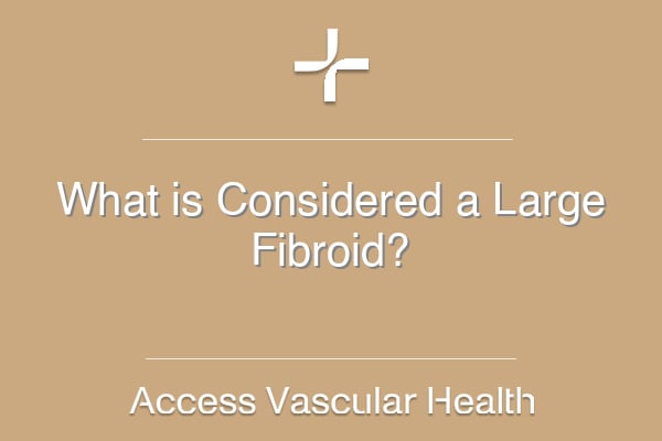 What is Considered a Large Fibroid?